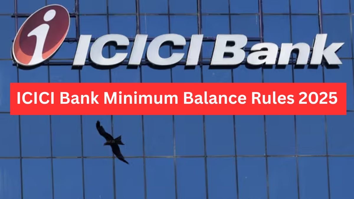 ICICI Bank Minimum Balance Rules 2025